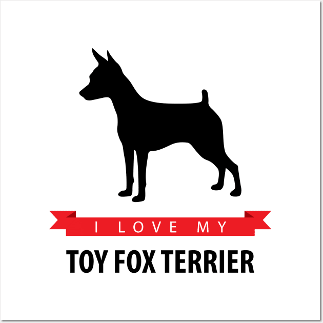 I Love My Toy Fox Terrier Wall Art by millersye